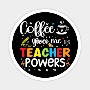 Coffee Gives Me Teacher Powers 100Th Day Of School Teaching Magnet